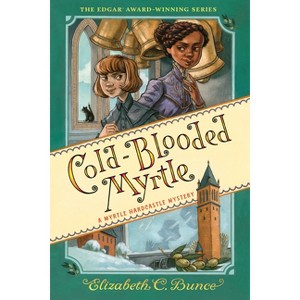 Cold-Blooded Myrtle - (A Myrtle Hardcastle Mystery) by  Elizabeth C Bunce (Paperback) - 1 of 1