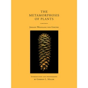 The Metamorphosis of Plants - by  Johann Wolfgang Von Goethe (Paperback) - 1 of 1