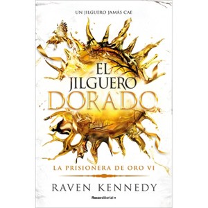 El Jilguero Dorado / Goldfinch - (La Prisionera de Oro) by  Raven Kennedy (Paperback) - 1 of 1