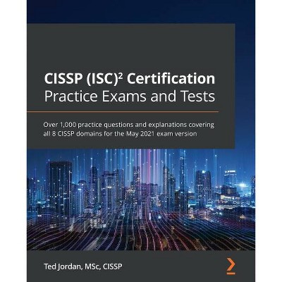 CISSP (ISC)² Certification Practice Exams and Tests - by  Ted Jordan (Paperback)