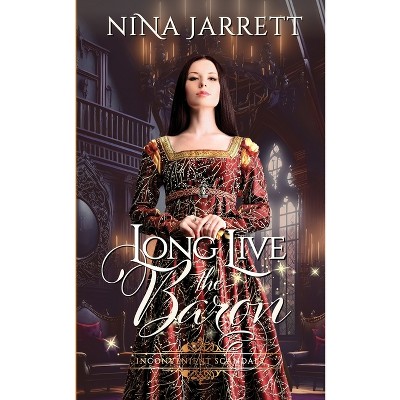 Long Live the Baron - (Incovenient Scandals) by  Nina Jarrett (Paperback)