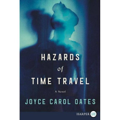 Hazards of Time Travel - Large Print by  Joyce Carol Oates (Paperback)