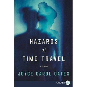 Hazards of Time Travel - Large Print by  Joyce Carol Oates (Paperback) - 1 of 1