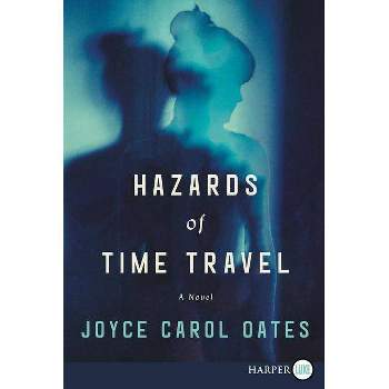 Hazards of Time Travel - Large Print by  Joyce Carol Oates (Paperback)