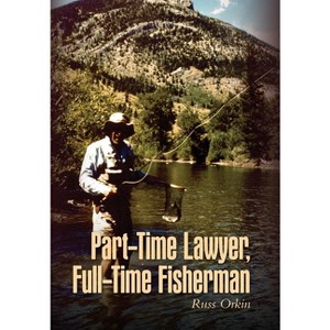 Part-Time Lawyer, Full-Time Fisherman - by Russ Orkin - 1 of 1