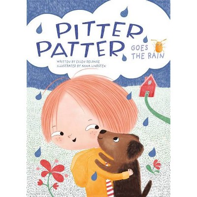 Pitter, Patter, Goes the Rain - by  Ellen Delange (Hardcover)