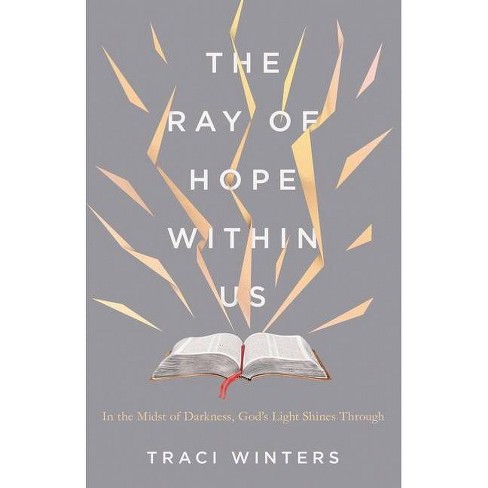 The Ray Of Hope Within Us By Traci Winters Paperback Target