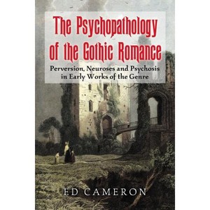 The Psychopathology of the Gothic Romance - by  Ed Cameron (Paperback) - 1 of 1