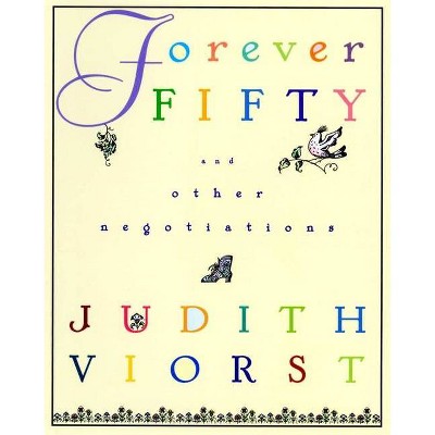 Forever Fifty - (Judith Viorst's Decades) by  Judith Viorst (Hardcover)