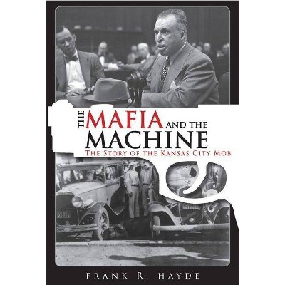 The Mafia and the Machine - by  Frank Hayde (Paperback)