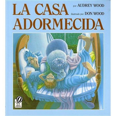 La Casa Adormecida - by  Audrey Wood (Paperback)