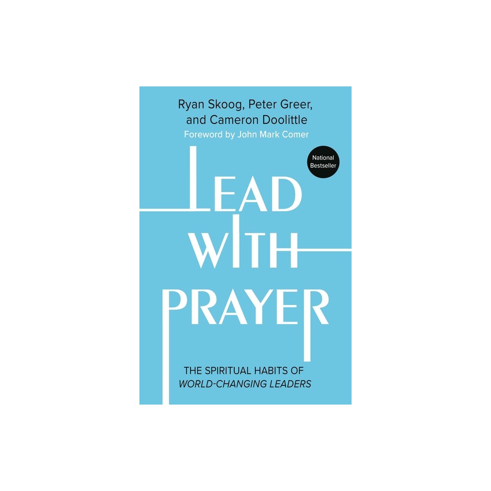 Lead with Prayer - by Ryan Skoog & Peter Greer & Cameron Doolittle (Hardcover)