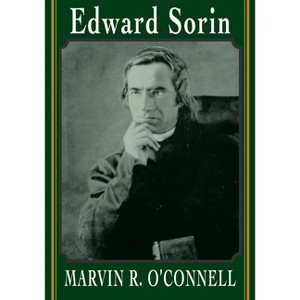 Edward Sorin - by  Marvin R O'Connell (Hardcover) - 1 of 1