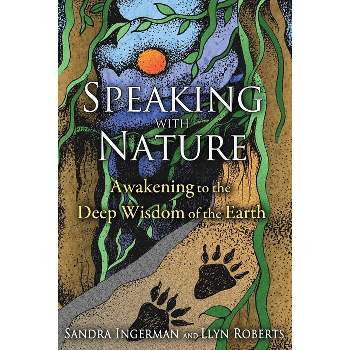 Speaking with Nature - by  Sandra Ingerman & Llyn Roberts (Paperback)