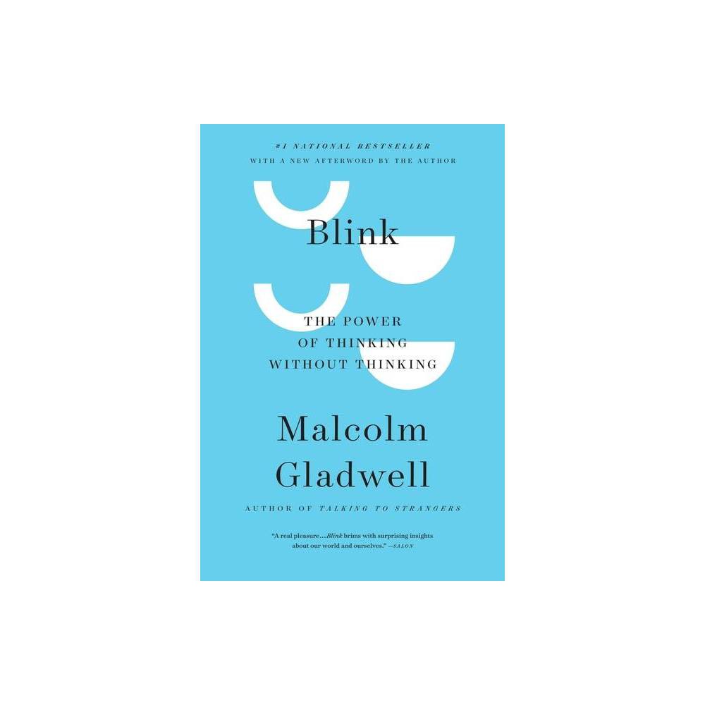 Blink (Paperback) by Malcolm Gladwell About the Book Drawing on cutting-edge neuroscience and psychology, the author shows how the difference between good and bad decision-making has nothing to do with how much information can be processed quickly, but on the few particular details on which people focus. Book Synopsis The landmark book that has revolutionized the way we understand leadership and decision making -- from #1 bestselling author Malcolm Gladwell. In his breakthrough bestseller The Tipping Point, Malcolm Gladwell redefined how we understand the world around us. Now, in Blink, he revolutionizes the way we understand the world within. Blink is a book about how we think without thinking, about choices that seem to be made in an instant--in the blink of an eye--that actually aren't as simple as they seem. Why are some people brilliant decision makers, while others are consistently inept? Why do some people follow their instincts and win, while others end up stumbling into error? How do our brains really work--in the office, in the classroom, in the kitchen, and in the bedroom? And why are the best decisions often those that are impossible to explain to others? In Blink we meet the psychologist who has learned to predict whether a marriage will last, based on a few minutes of observing a couple; the tennis coach who knows when a player will double-fault before the racket even makes contact with the ball; the antiquities experts who recognize a fake at a glance. Here, too, are great failures of blink: the election of Warren Harding; New Coke; and the shooting of Amadou Diallo by police. Blink reveals that great decision makers aren't those who process the most information or spend the most time deliberating, but those who have perfected the art of thin-slicing--filtering the very few factors that matter from an overwhelming number of variables. About The Author Malcolm Gladwell is the author of five New York Times bestsellers: The Tipping Point, Blink, Outliers, What the Dog Saw, and David and Goliath. He is also the co-founder of Pushkin Industries, an audio content company that produces the podcasts Revisionist History, which reconsiders things both overlooked and misunderstood, and Broken Record, where he, Rick Rubin, and Bruce Headlam interview musicians across a wide range of genres. Gladwell has been included in the Time 100 Most Influential People list and touted as one of Foreign Policy'sTop Global Thinke