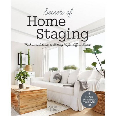 Secrets of Home Staging - by  Karen Prince (Paperback)