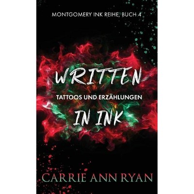 Written in Ink - Tattoos und Erzählungen - (Montgomery Ink Reihe) by  Carrie Ann Ryan (Paperback)