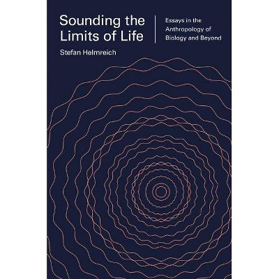 Sounding the Limits of Life - (Princeton Studies in Culture and Technology) by  Stefan Helmreich (Paperback)