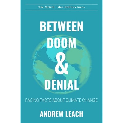 Between Doom & Denial - (McGill Max Bell Lectures) by  Andrew Leach (Paperback)