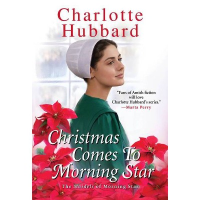 Christmas Comes to Morning Star - (The Maidels of Morning Star) by  Charlotte Hubbard (Paperback)