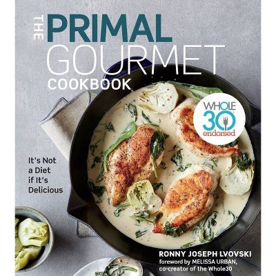 The Primal Gourmet Cookbook - by Ronny Joseph Lvovski (Hardcover)