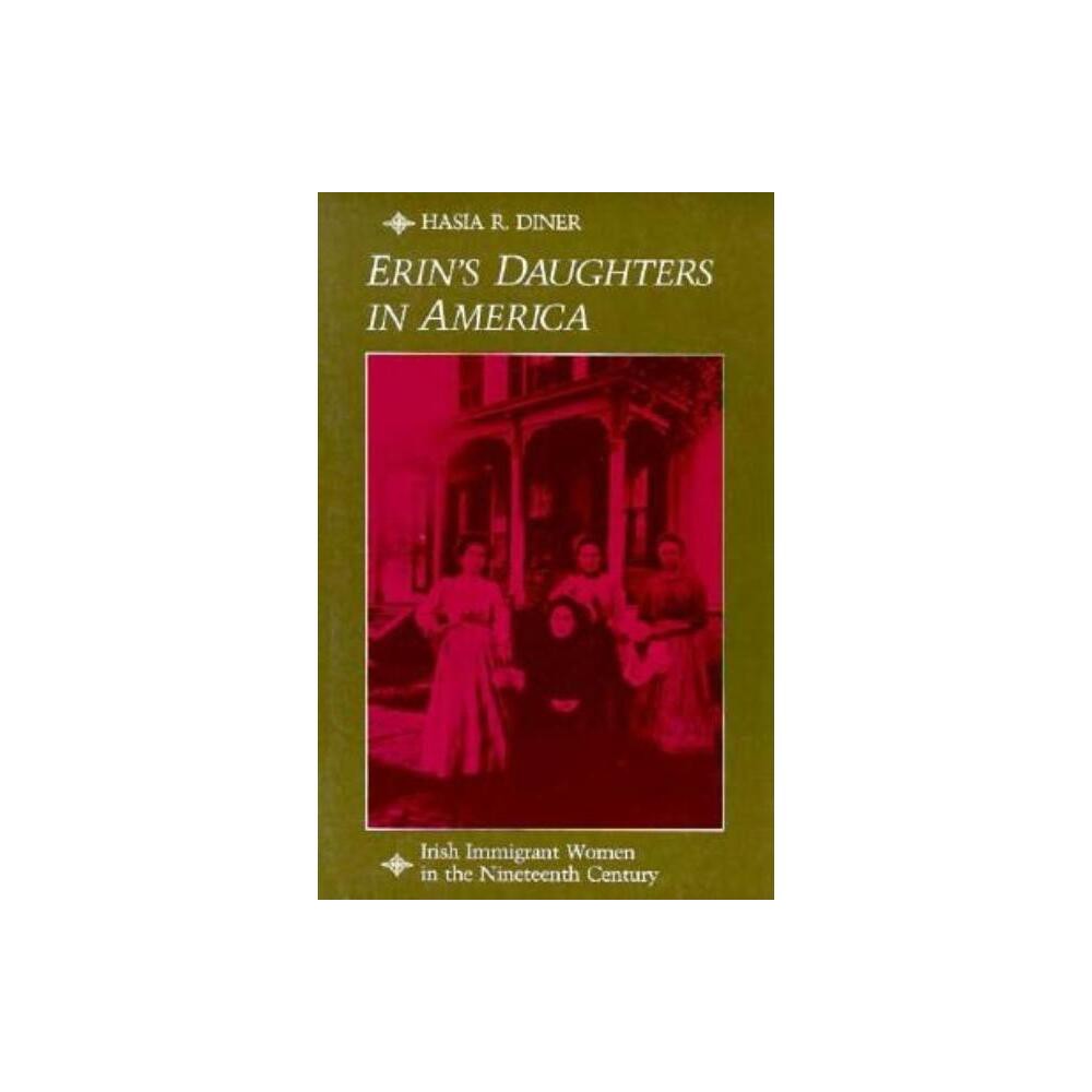 Erins Daughters in America - (Johns Hopkins University Studies in Historical and Political) by Hasia R Diner (Paperback)