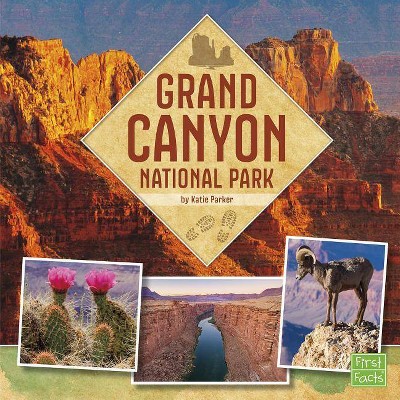 Grand Canyon National Park - (U.S. National Parks Field Guides) by  Katie Parker (Paperback)