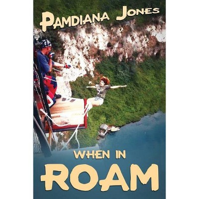 When in ROAM - (Pamdiana Jones) by  Pamdiana Jones (Paperback)