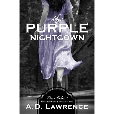 The Purple Nightgown, Volume 10 - (True Colors) by  A D Lawrence (Paperback)