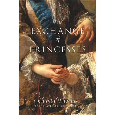 The Exchange of Princesses - by  Chantal Thomas (Paperback)