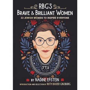 Rbg's Brave & Brilliant Women - by  Nadine Epstein (Hardcover) - 1 of 1