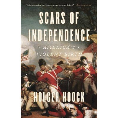 Scars of Independence - by  Holger Hoock (Paperback)