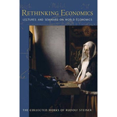 Rethinking Economics - by  Rudolf Steiner (Paperback)