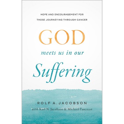 God Meets Us in Our Suffering - by  Rolf A Jacobson (Paperback)