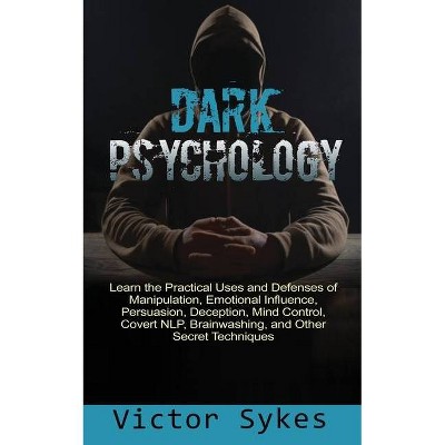 Dark Psychology - by  Victor Sykes (Paperback)