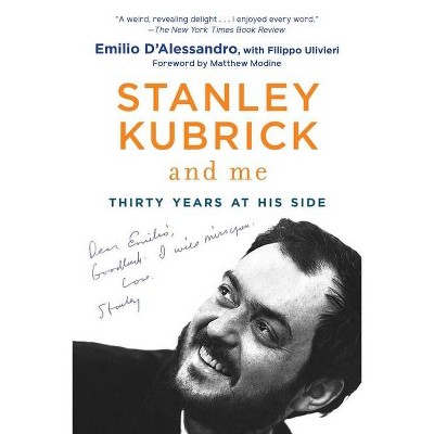 Stanley Kubrick and Me - by  Emilio D'Alessandro (Paperback)