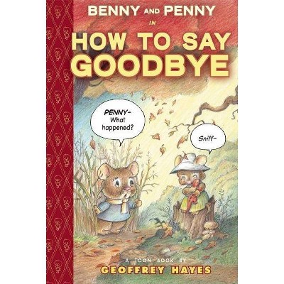 Benny and Penny in How to Say Goodbye - by  Geoffrey Hayes (Hardcover)