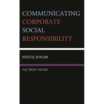 Communicating Corporate Social Responsibility - by  Kristie Byrum (Paperback)