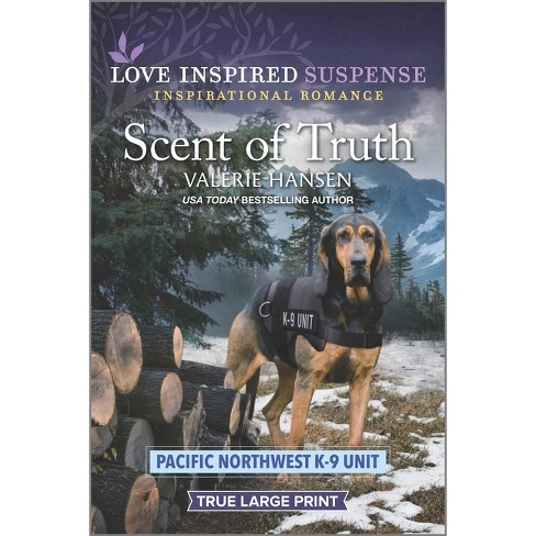 Scent of Truth - (Pacific Northwest K-9 Unit) Large Print by  Valerie Hansen (Paperback) - image 1 of 1