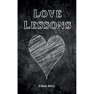 Love Lessons - by  D'Shan Berry (Paperback) - 1 of 1