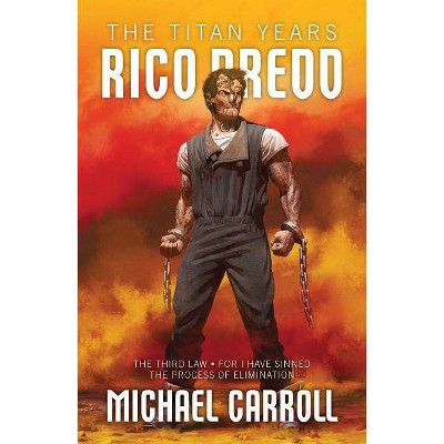 Rico Dredd: The Titan Years - by  Michael Carroll (Paperback)