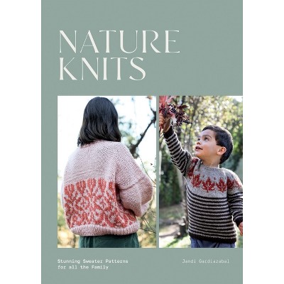 Nature Knits - by  Jandi Gardiazabal (Paperback)