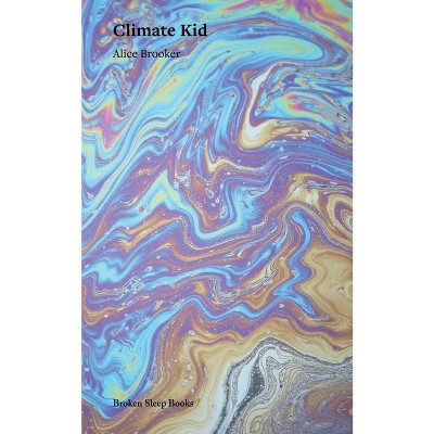 Climate Kid - by  Alice Brooker (Paperback)