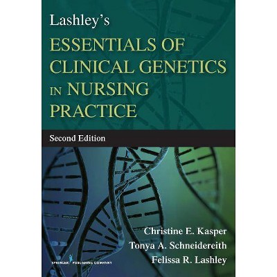 Lashley's Essentials of Clinical Genetics in Nursing Practice - 2nd Edition by  Christine Kasper & Tonya Schneidereith & Felissa R Lashley