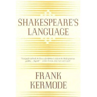 Shakespeare's Language - by  Frank Kermode (Paperback)