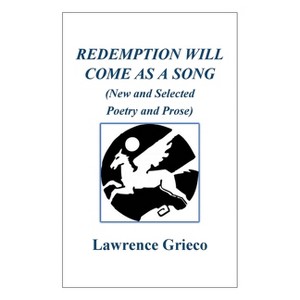 Redemption Will Come As a Song - by  Lawrence Grieco (Paperback) - 1 of 1