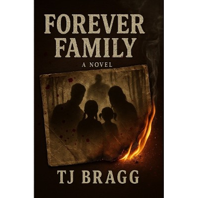 Forever Family - by  Tj Bragg (Paperback)