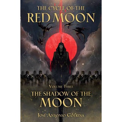 The Cycle of the Red Moon Volume 3: The Shadow of the Moon - by  José Antonio Cotrina (Paperback)