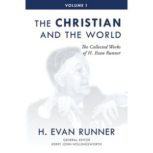 The Collected Works of H. Evan Runner, Vol. 1 - 2nd Edition by  H Evan Runner (Paperback) - 1 of 1