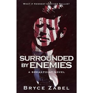 Surrounded by Enemies - (Breakpoint) by  Bryce Zabel (Paperback) - 1 of 1